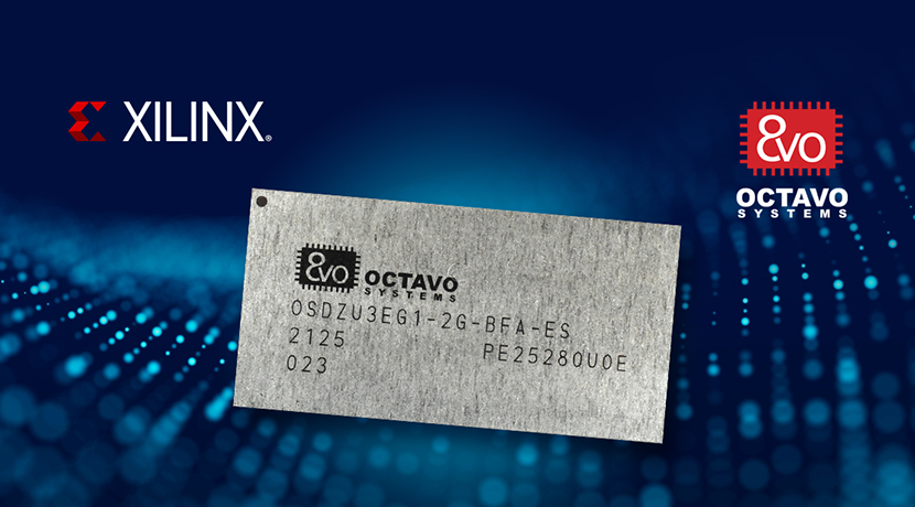 Octavo Systems 借助 Xilinx Zynq UltraScale+ MPSoC 平台，显着降低了产品尺寸和设计时间要求，并在其 OSDZU3 系列产品中增加了新功能。